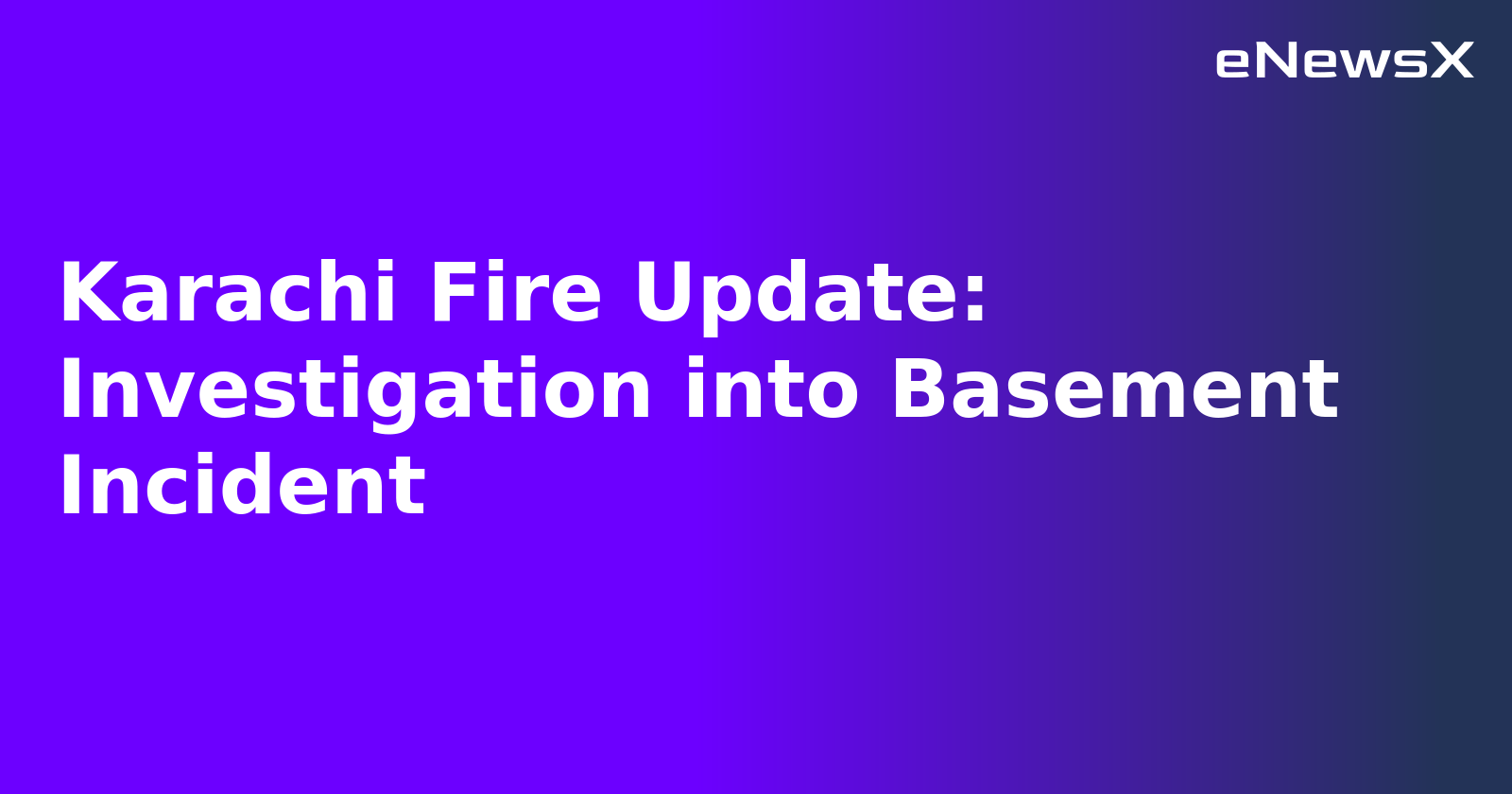 Karachi Fire Update: Investigation into Basement Incident.webp