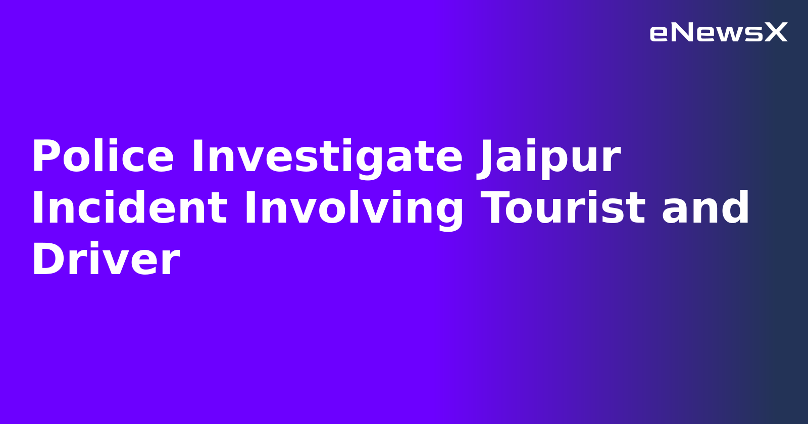 Police Investigate Jaipur Incident Involving Tourist and Driver.webp