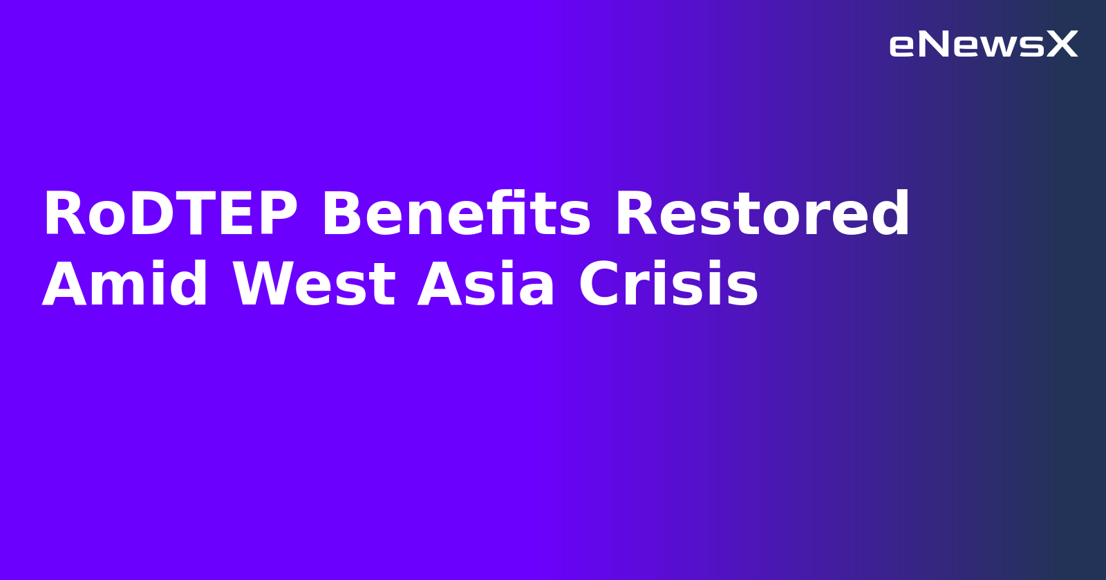RoDTEP Benefits Restored Amid West Asia Crisis.webp