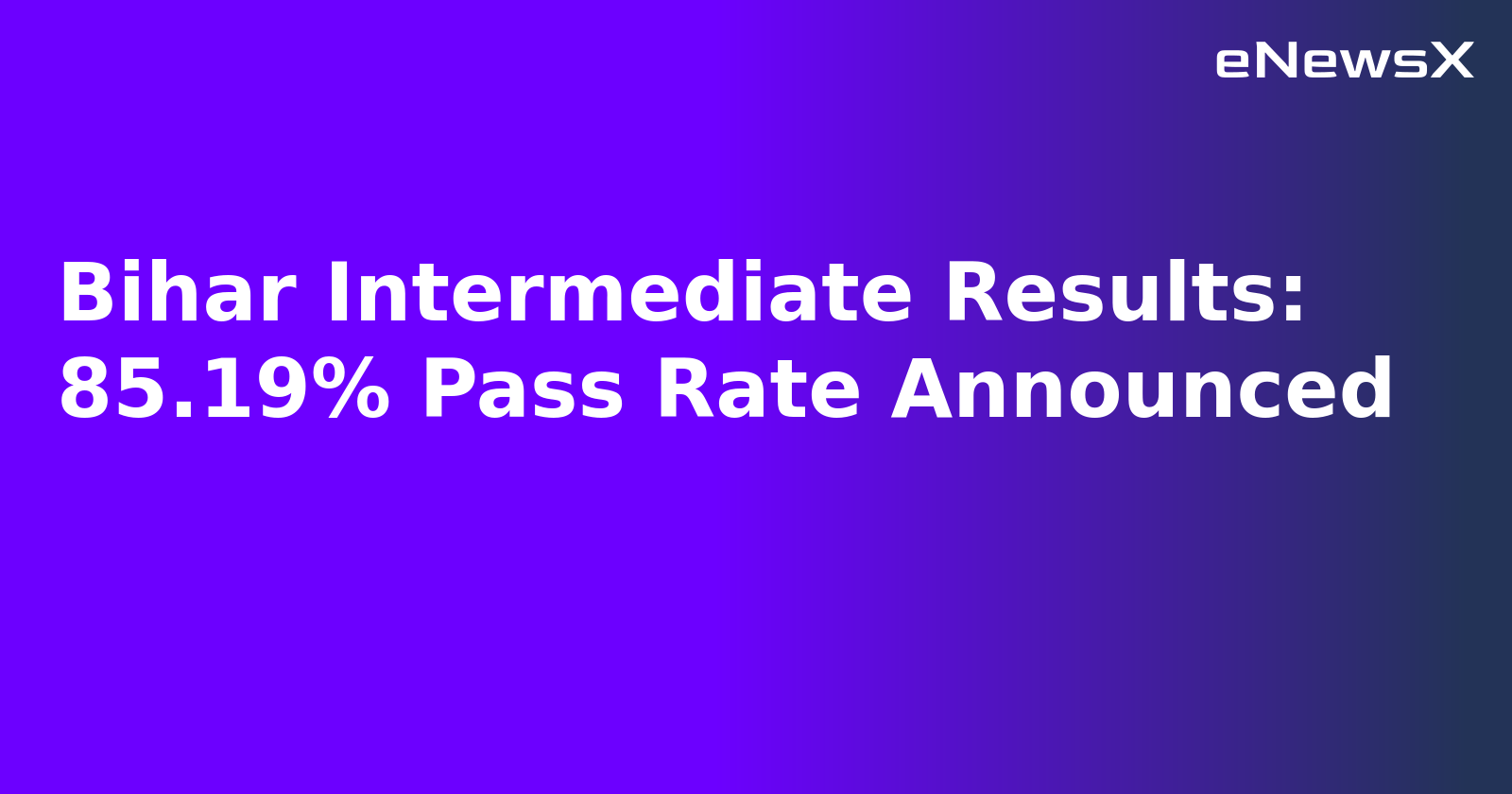 Bihar Intermediate Results: 85.19% Pass Rate Announced.webp