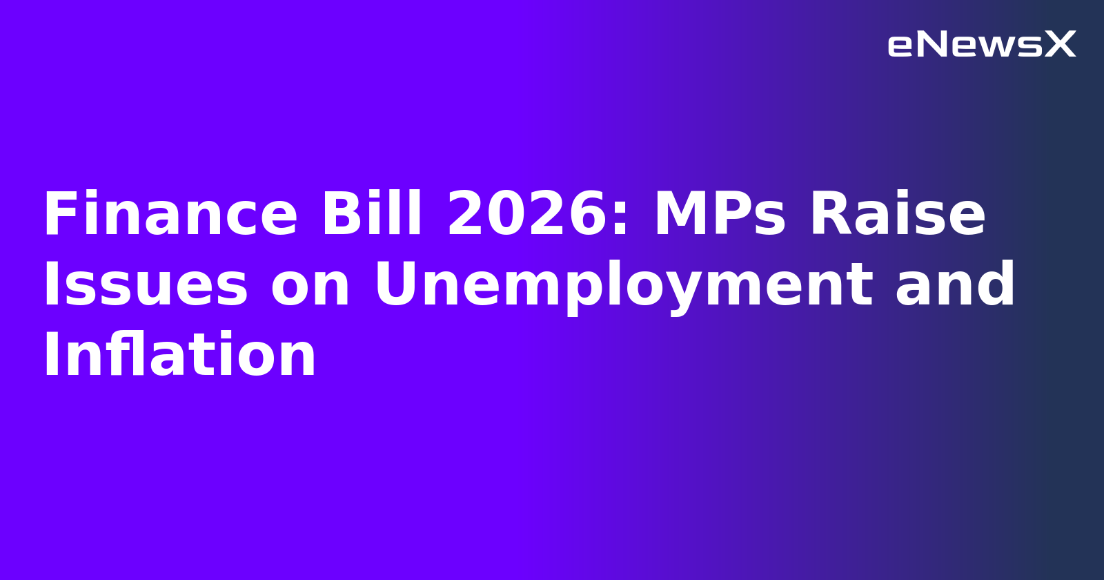 Finance Bill 2026: MPs Raise Issues on Unemployment and Inflation.webp