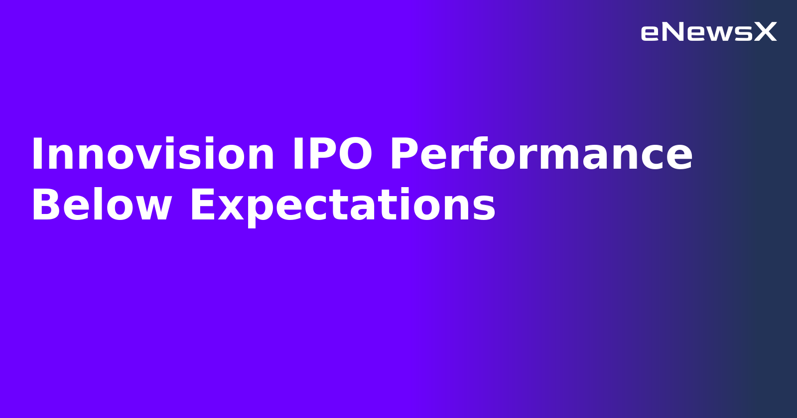 Innovision IPO Performance Below Expectations