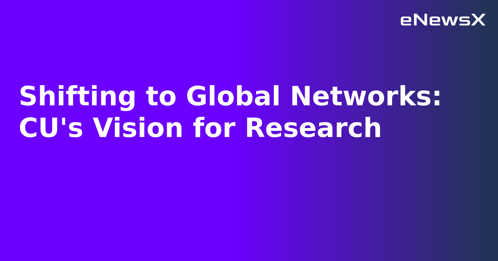 Shifting to Global Networks: CU's Vision for Research.webp