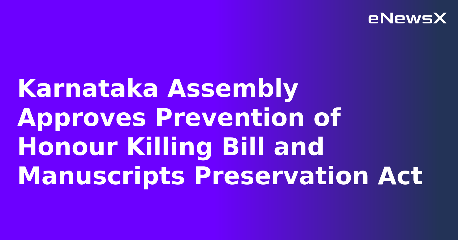 Karnataka Assembly Approves Prevention of Honour Killing Bill and Manuscripts Preservation Act