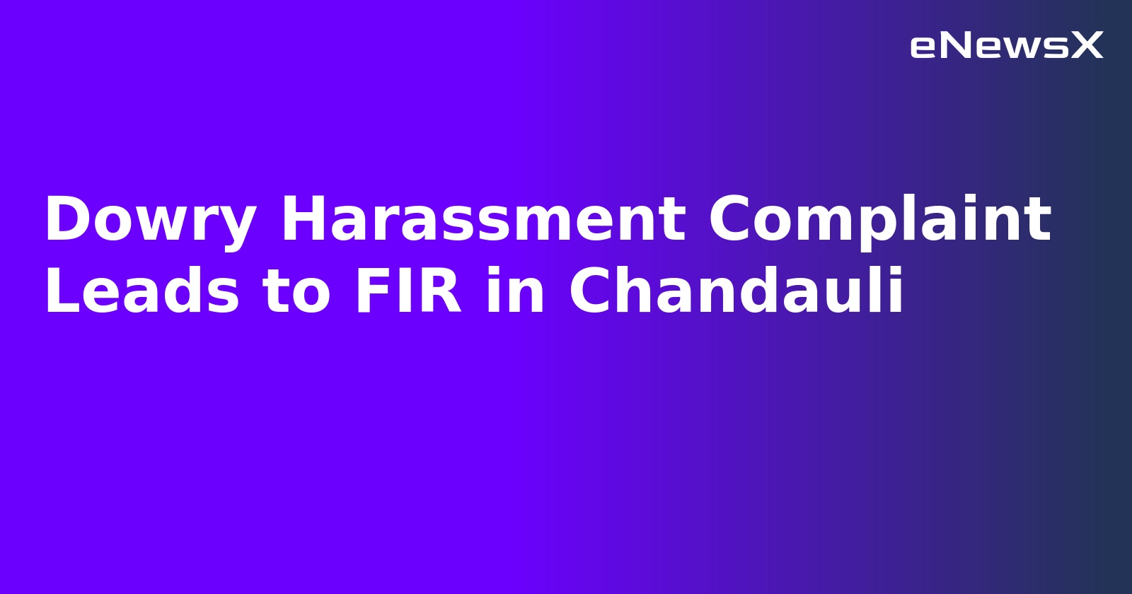 Dowry Harassment Complaint Leads to FIR in Chandauli.webp Dowry Harassment Complaint Leads to FIR in Chandauli.webp