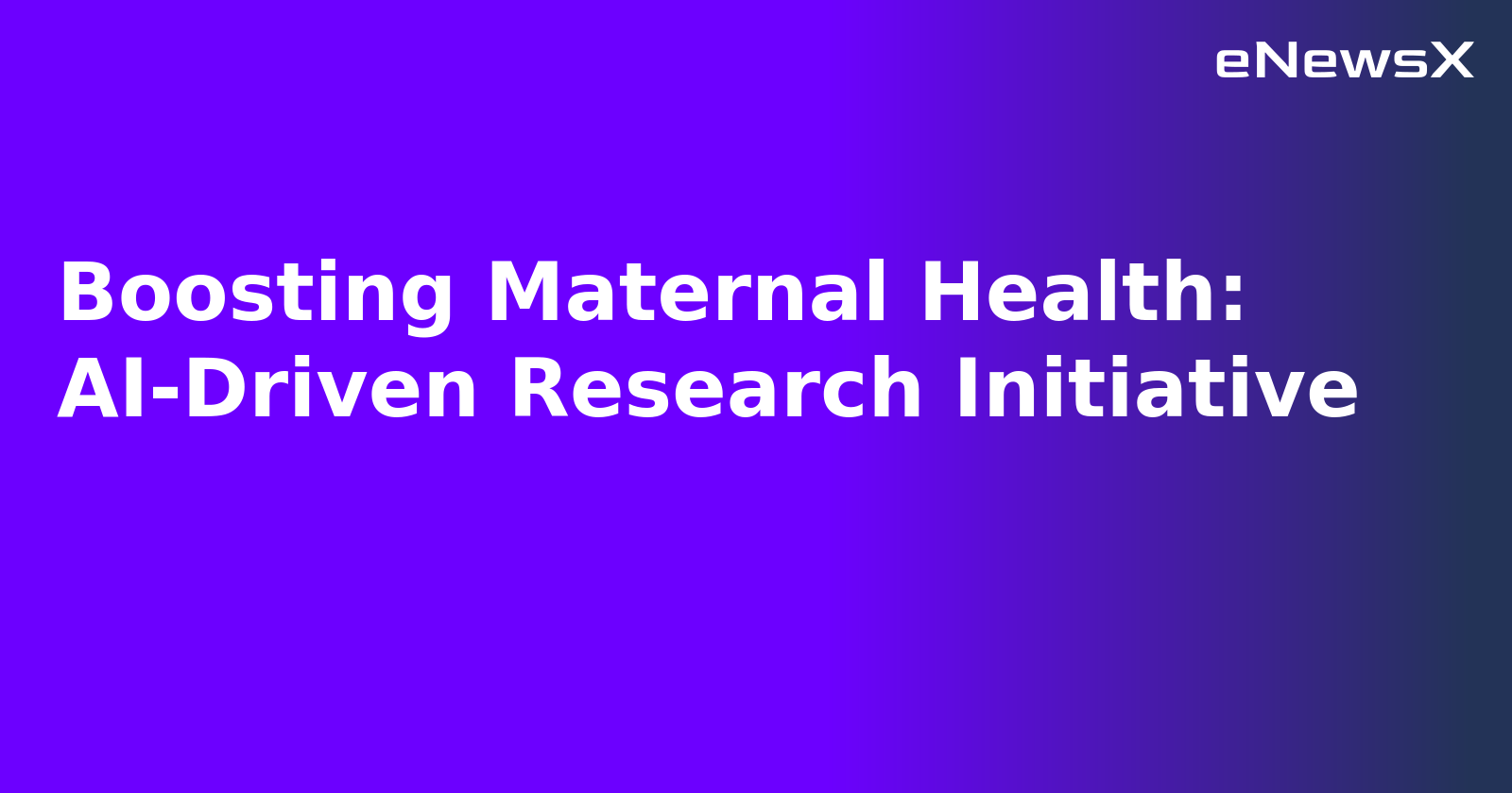 Boosting Maternal Health: AI-Driven Research Initiative.webp Boosting Maternal Health: AI-Driven Research Initiative.webp