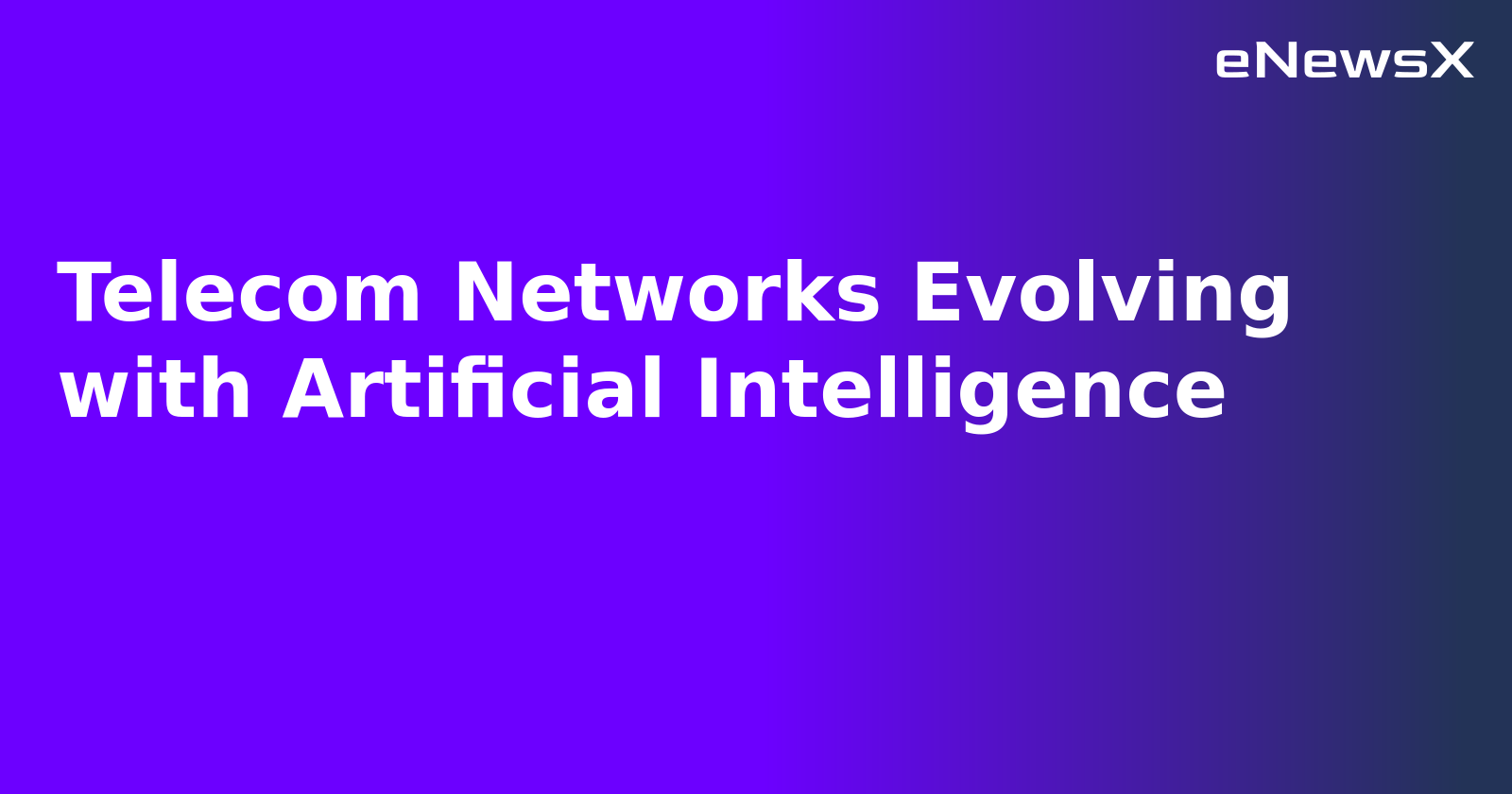 Telecom Networks Evolving with Artificial Intelligence.webp