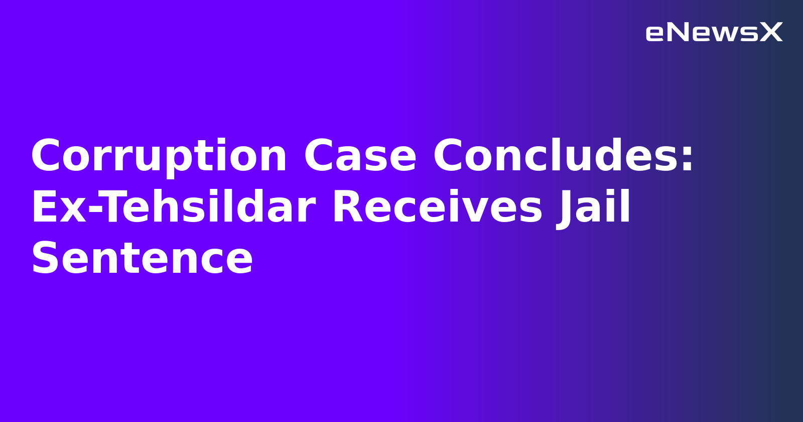 Corruption Case Concludes: Ex-Tehsildar Receives Jail Sentence.webp