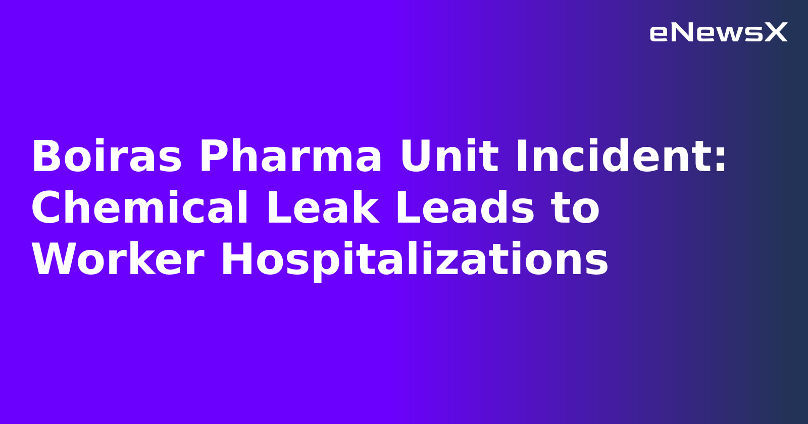 Boiras Pharma Unit Incident: Chemical Leak Leads to Worker Hospitalizations.webp