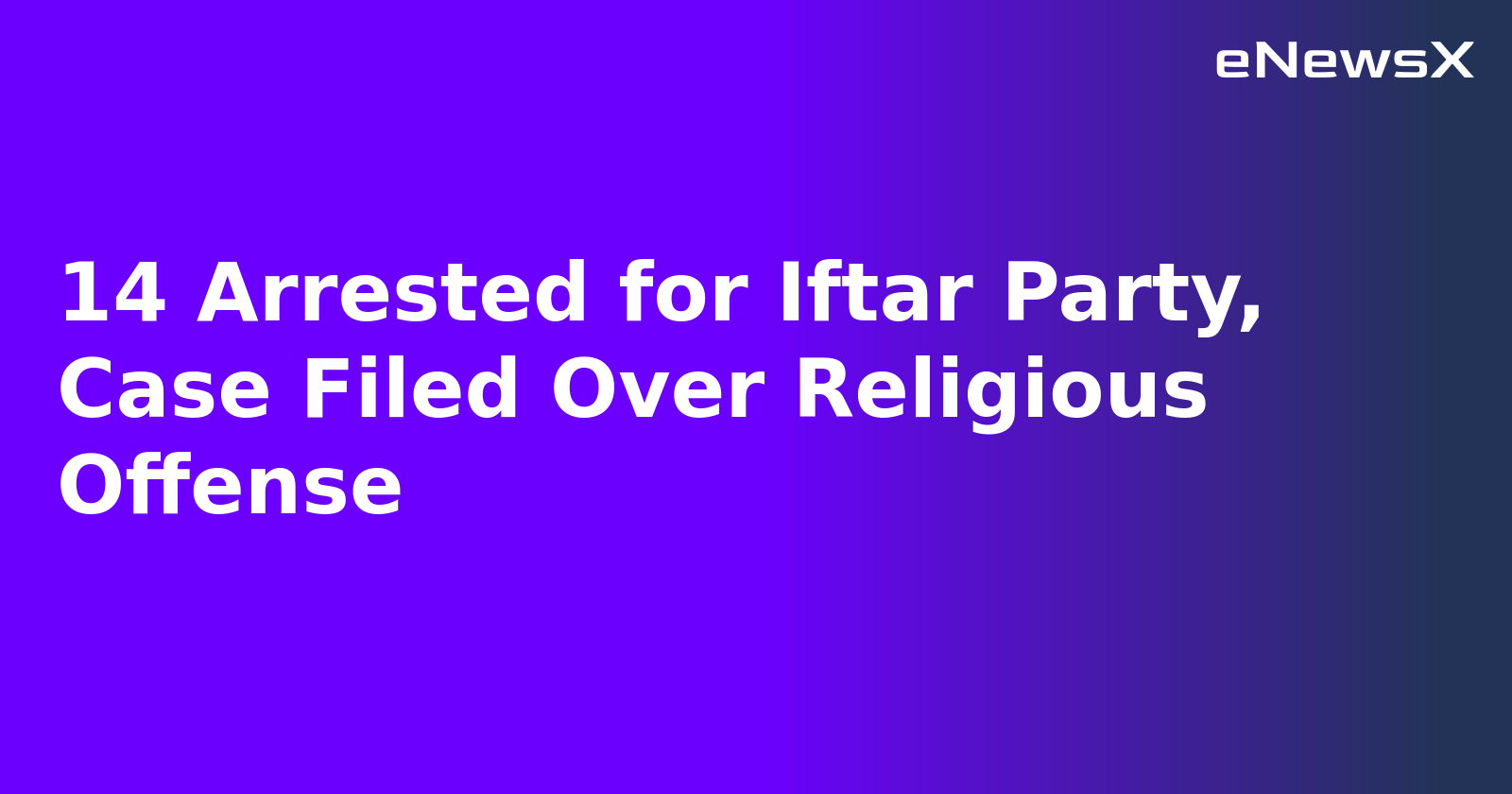 14 Arrested for Iftar Party, Case Filed Over Religious Offense.webp
