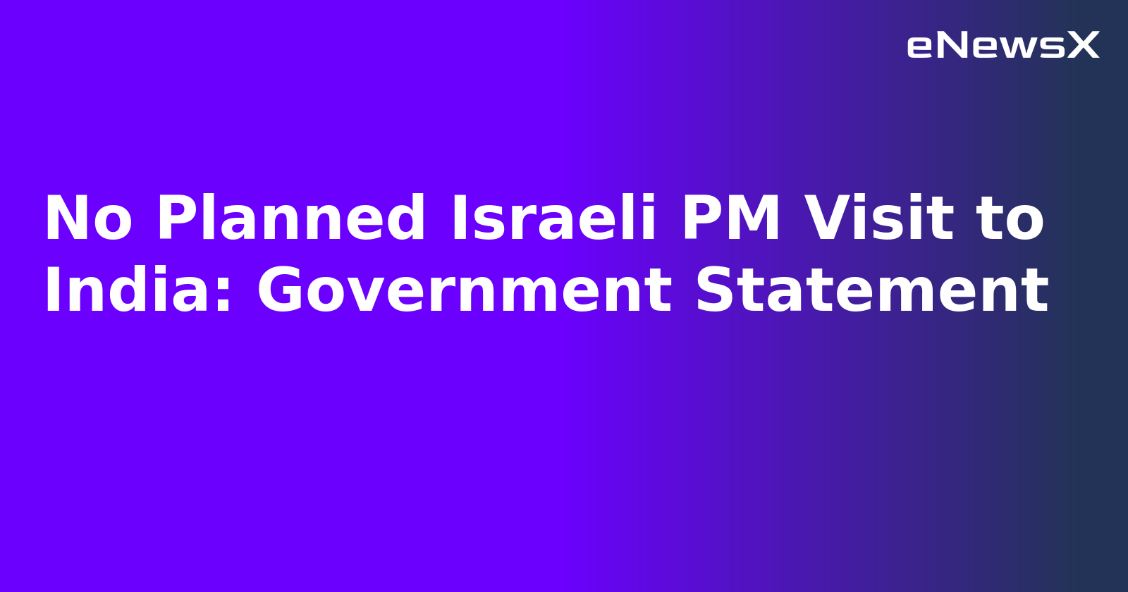 No Planned Israeli PM Visit to India: Government Statement.webp