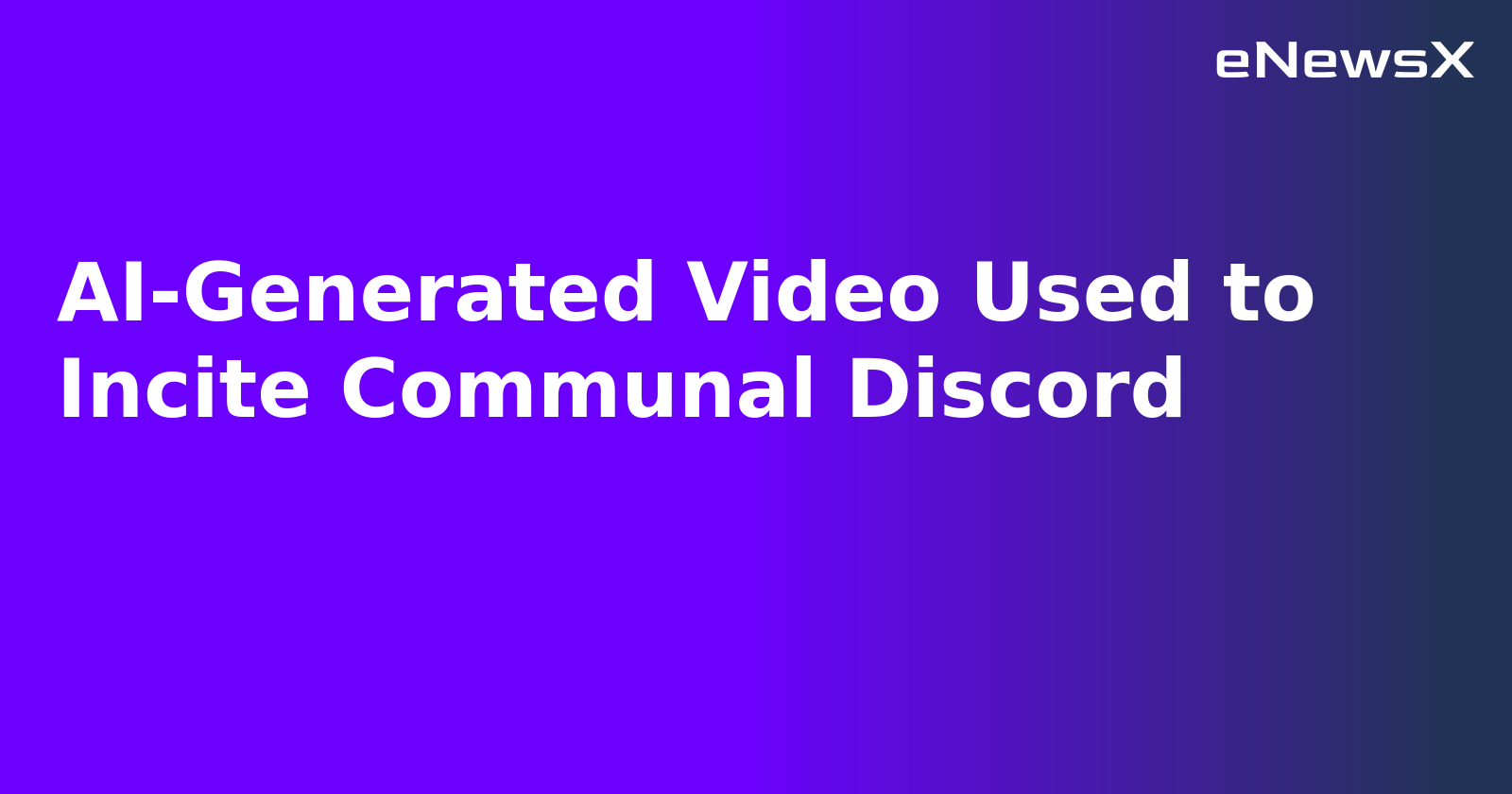 AI-Generated Video Used to Incite Communal Discord.webp