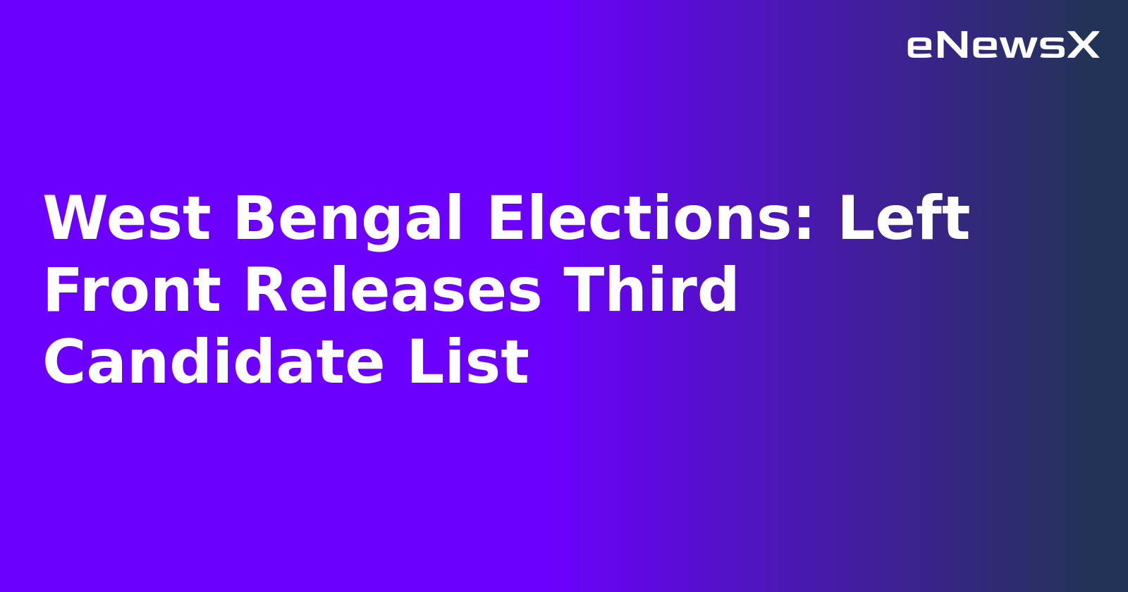 West Bengal Elections: Left Front Releases Third Candidate List.webp