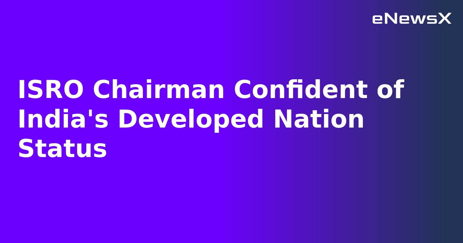 ISRO Chairman Confident of India's Developed Nation Status.webp ISRO Chairman Confident of India's Developed Nation Status.webp