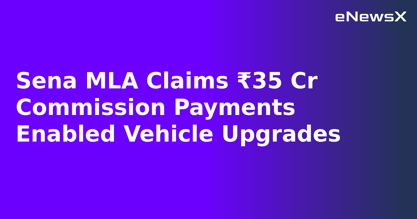 Sena MLA Claims ₹35 Cr Commission Payments Enabled Vehicle Upgrades.webp Sena MLA Claims ₹35 Cr Commission Payments Enabled Vehicle Upgrades.webp