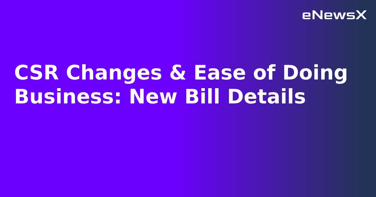 CSR Changes & Ease of Doing Business: New Bill Details