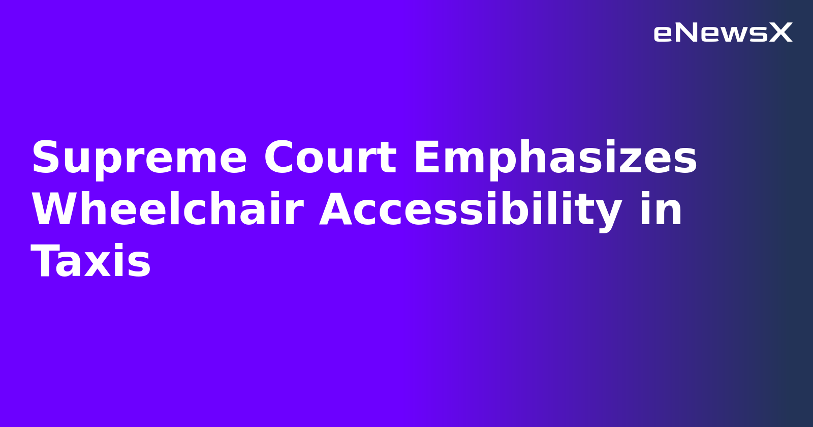 Supreme Court Emphasizes Wheelchair Accessibility in Taxis