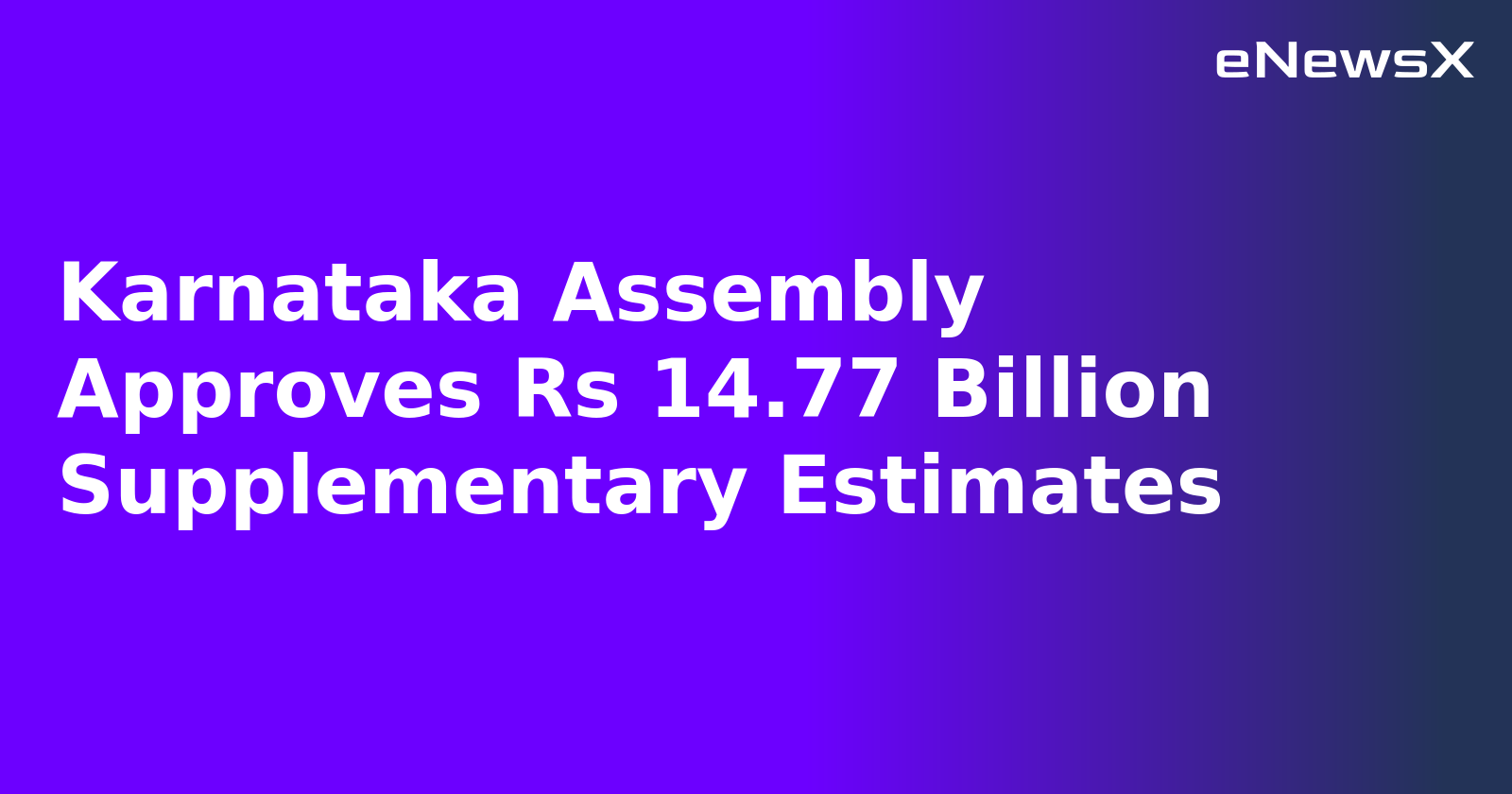 Karnataka Assembly Approves Rs 14.77 Billion Supplementary Estimates