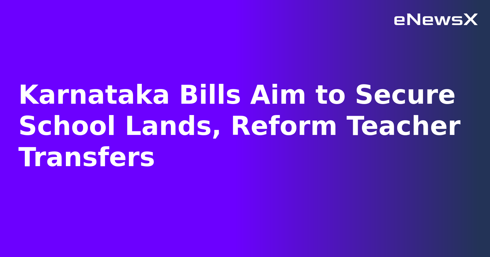 Karnataka Bills Aim to Secure School Lands, Reform Teacher Transfers