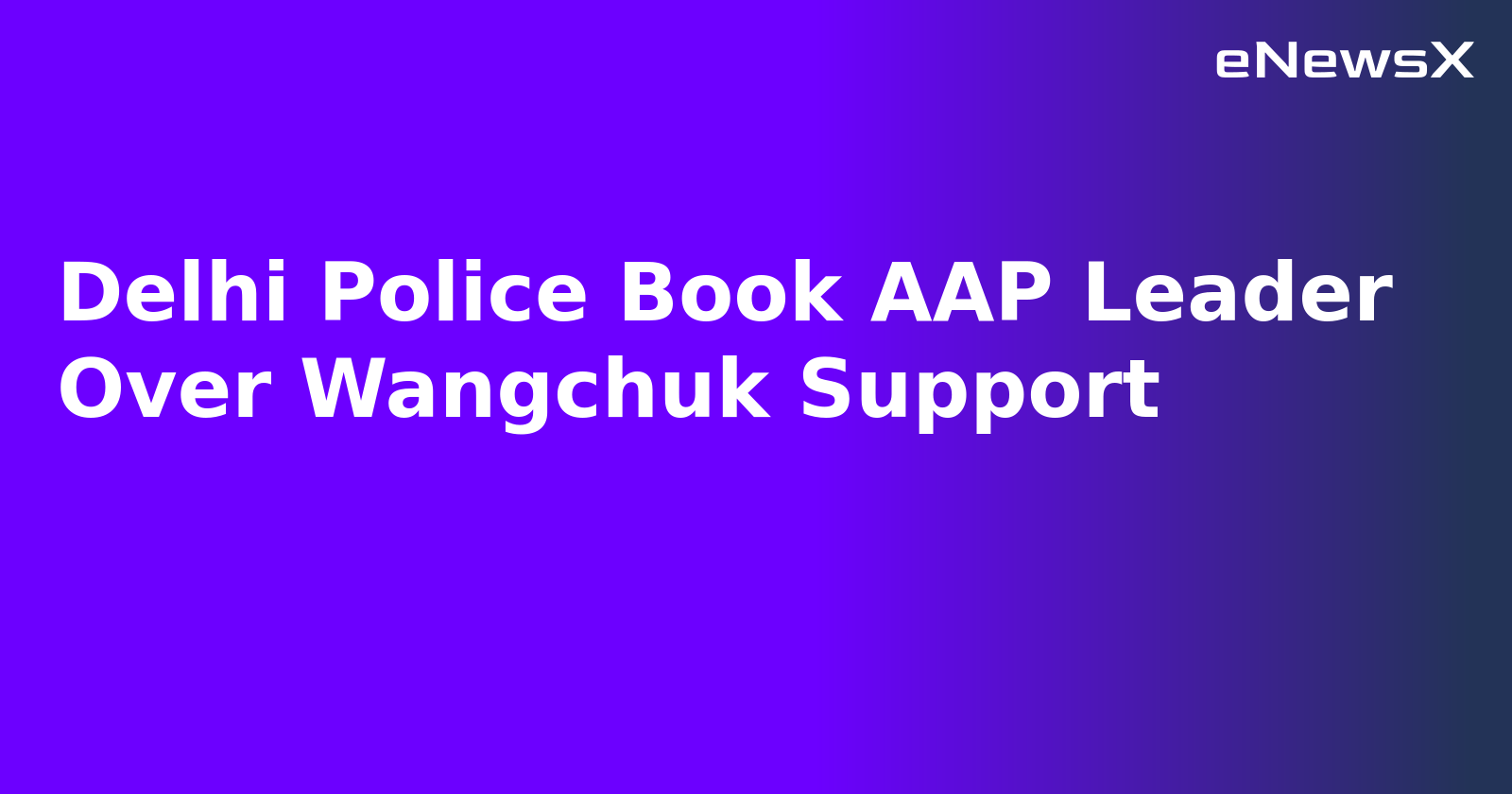 Delhi Police Book AAP Leader Over Wangchuk Support