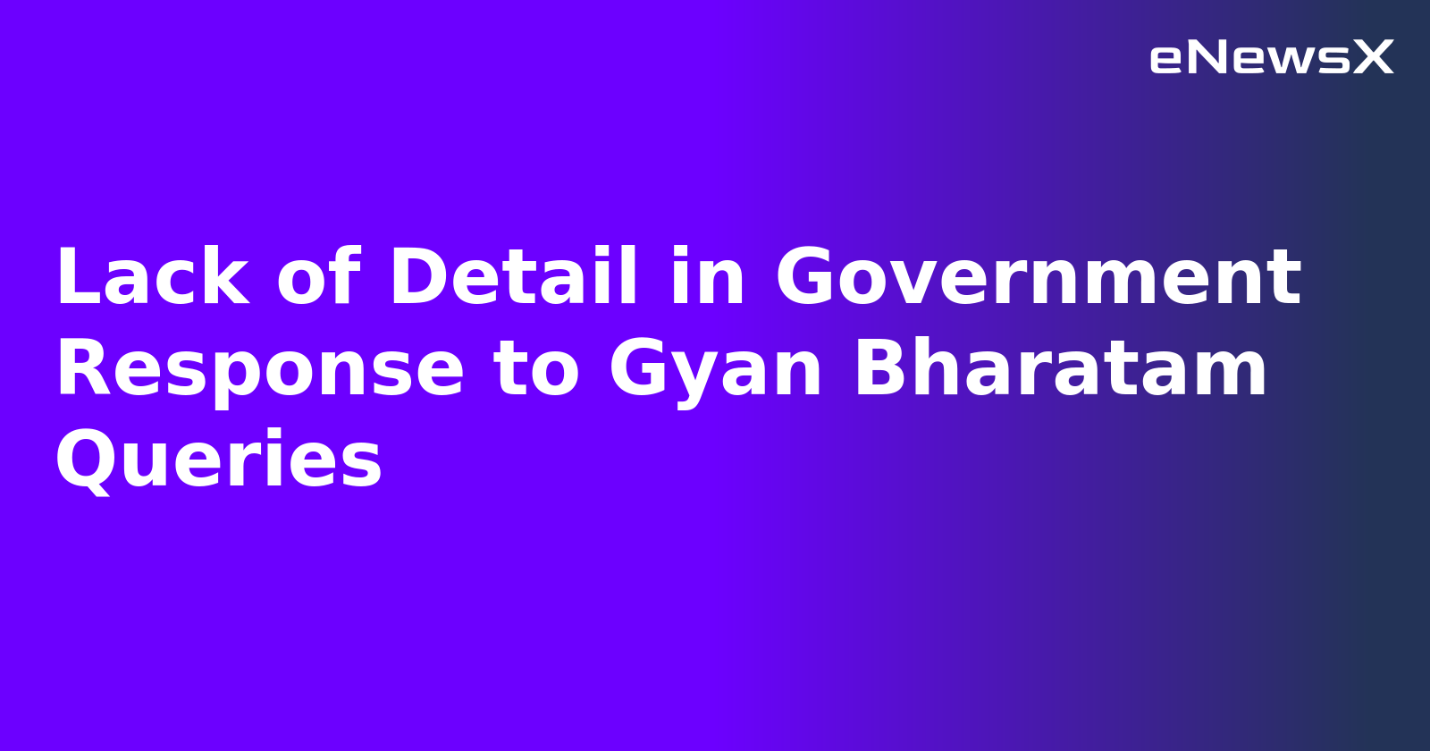 Lack of Detail in Government Response to Gyan Bharatam Queries.webp