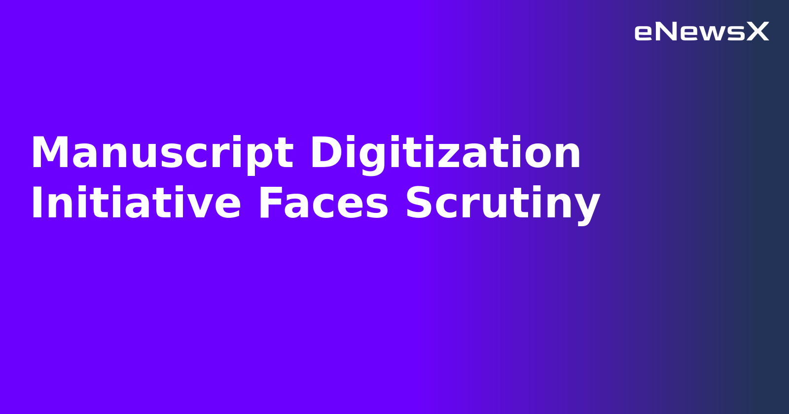 Manuscript Digitization Initiative Faces Scrutiny.webp