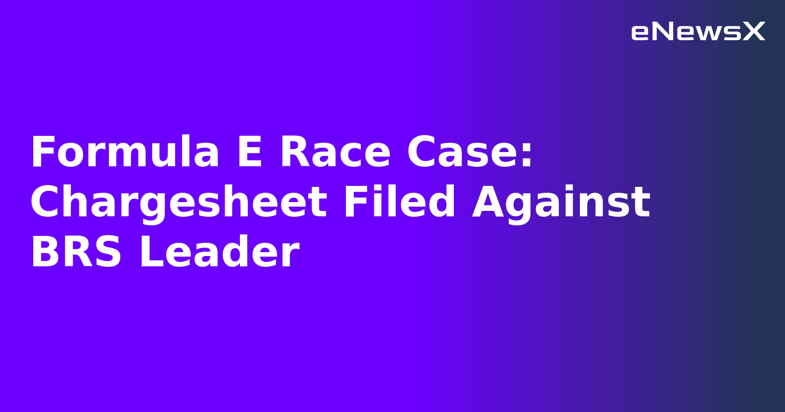 Formula E Race Case: Chargesheet Filed Against BRS Leader.webp