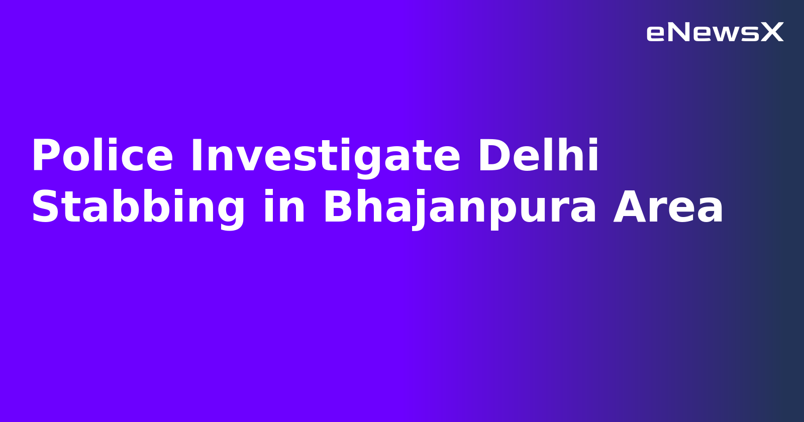 Police Investigate Delhi Stabbing in Bhajanpura Area.webp