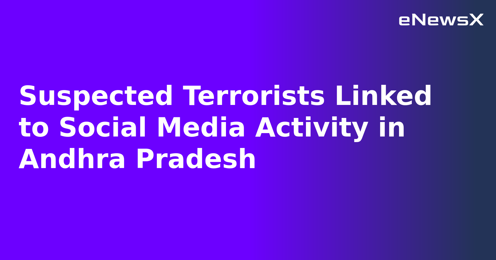 Suspected Terrorists Linked to Social Media Activity in Andhra Pradesh.webp