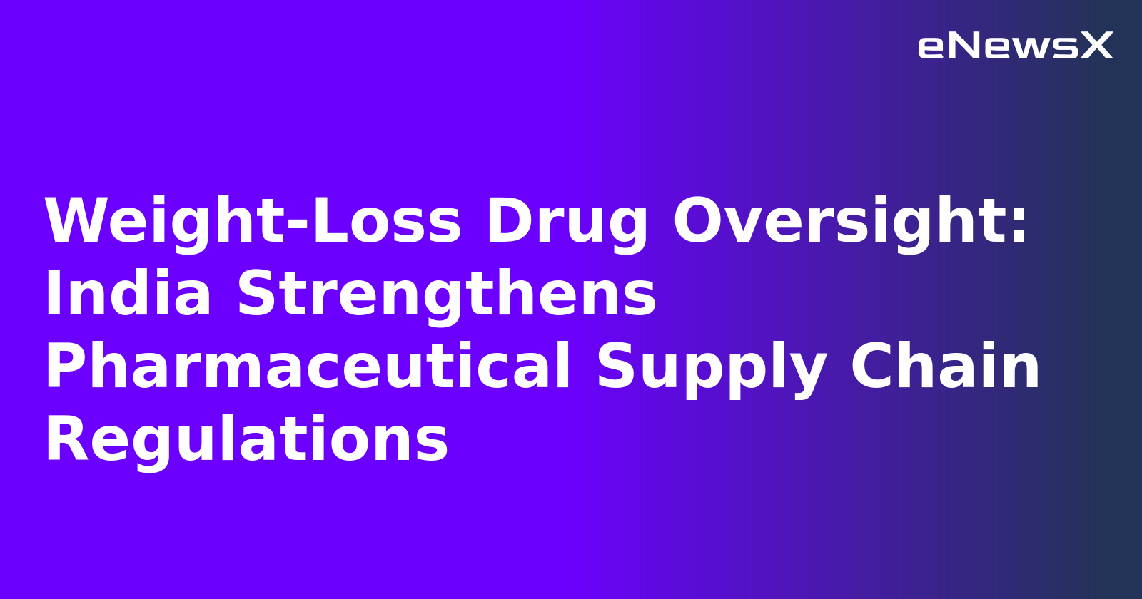Weight-Loss Drug Oversight: India Strengthens Pharmaceutical Supply Chain Regulations.webp