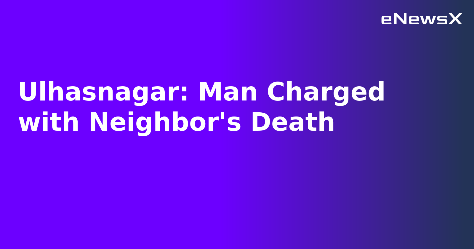 Ulhasnagar: Man Charged with Neighbor's Death.webp