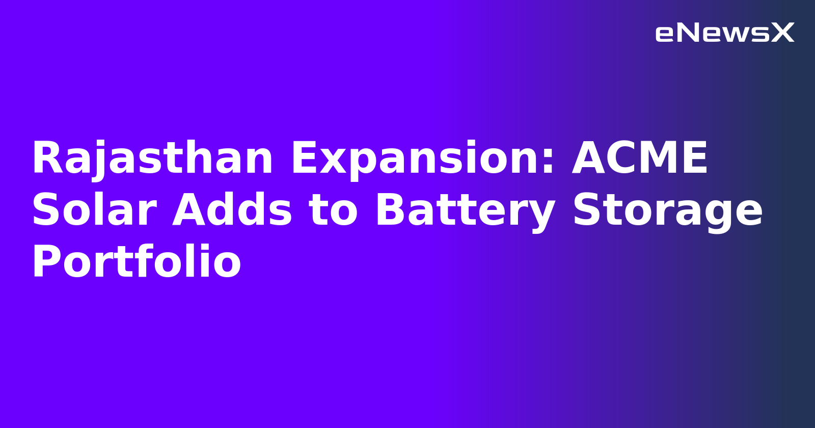Rajasthan Expansion: ACME Solar Adds to Battery Storage Portfolio.webp