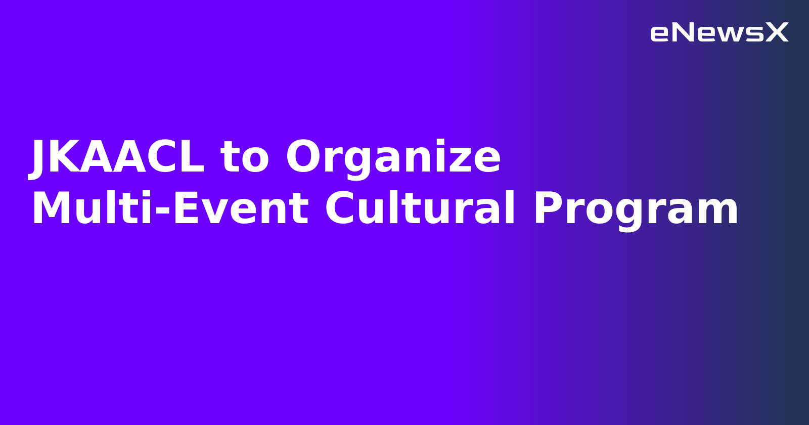 JKAACL to Organize Multi-Event Cultural Program.webp