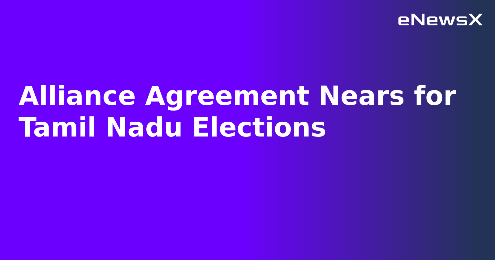 Alliance Agreement Nears for Tamil Nadu Elections.webp