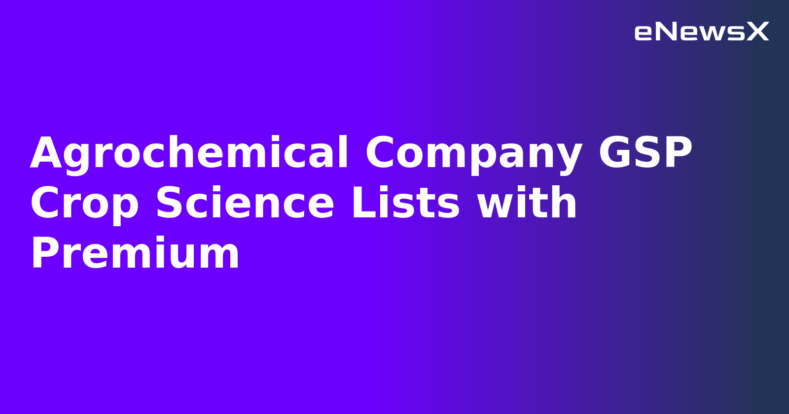 Agrochemical Company GSP Crop Science Lists with Premium.webp