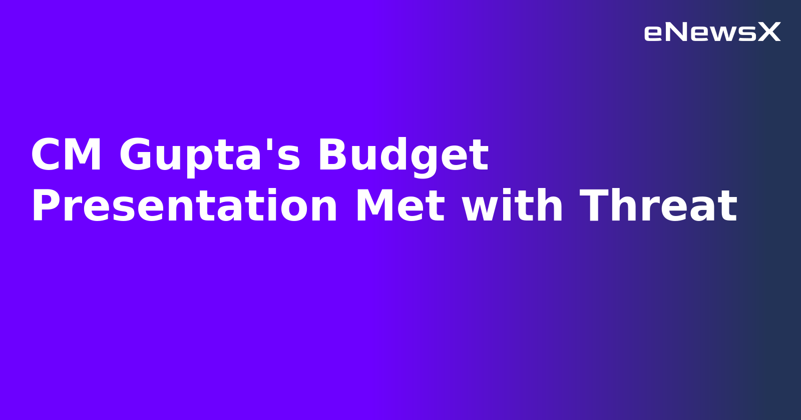 CM Gupta's Budget Presentation Met with Threat.webp