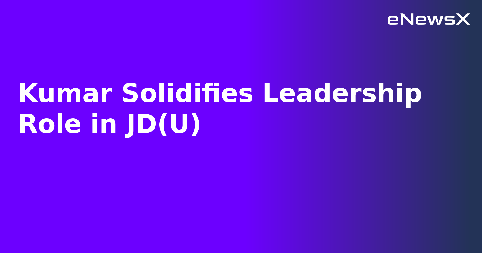 Kumar Solidifies Leadership Role in JD(U).webp