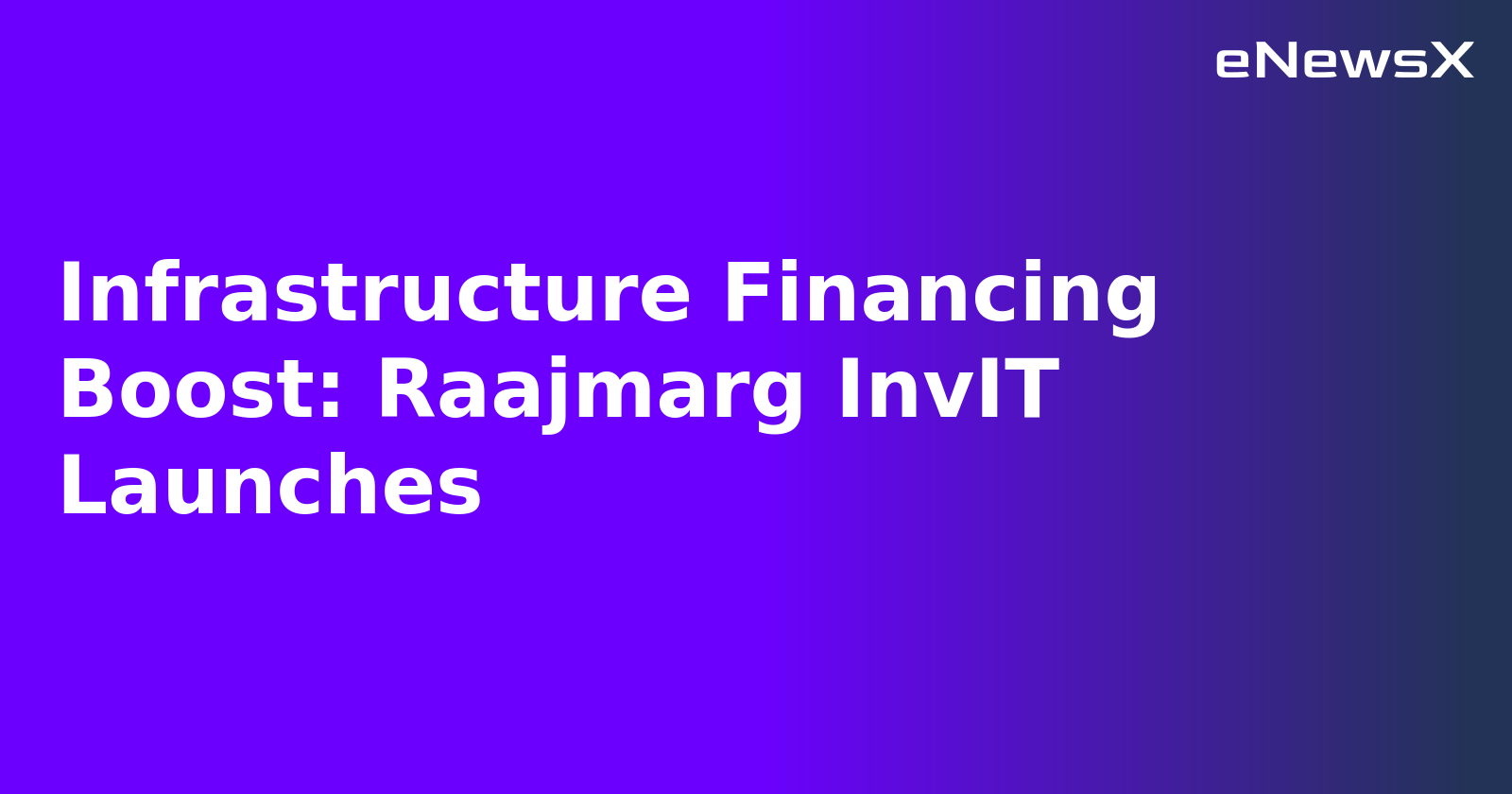 Infrastructure Financing Boost: Raajmarg InvIT Launches.webp