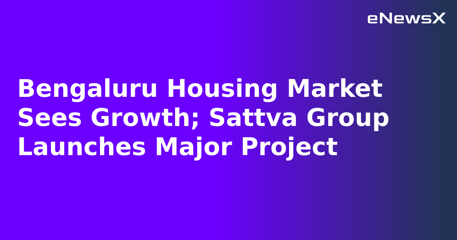 Bengaluru Housing Market Sees Growth; Sattva Group Launches Major Project.webp