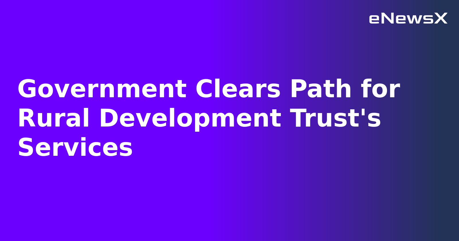 Government Clears Path for Rural Development Trust's Services.webp