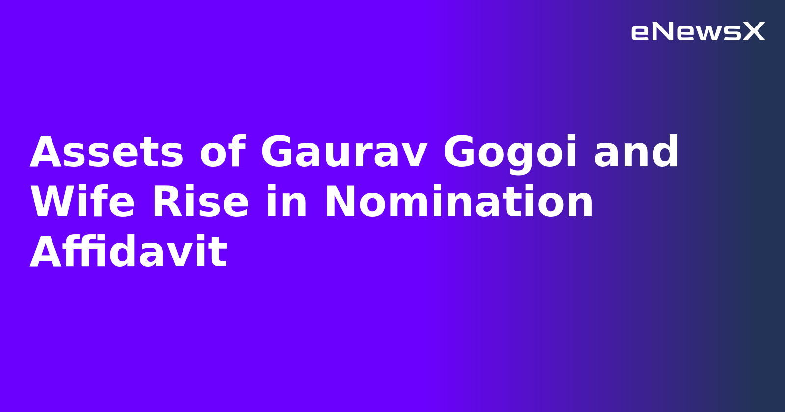 Assets of Gaurav Gogoi and Wife Rise in Nomination Affidavit.webp