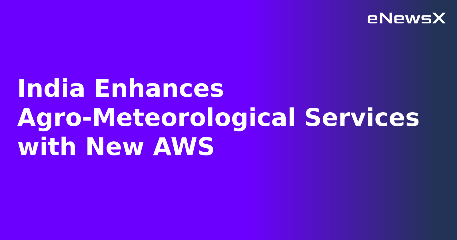 India Enhances Agro-Meteorological Services with New AWS.webp
