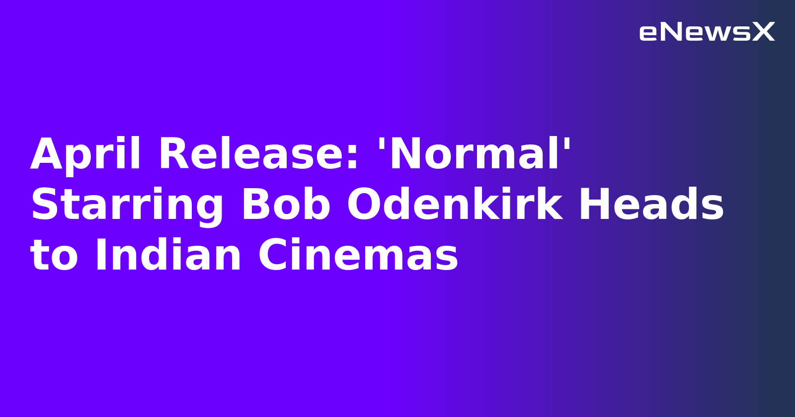 April Release: 'Normal' Starring Bob Odenkirk Heads to Indian Cinemas.webp