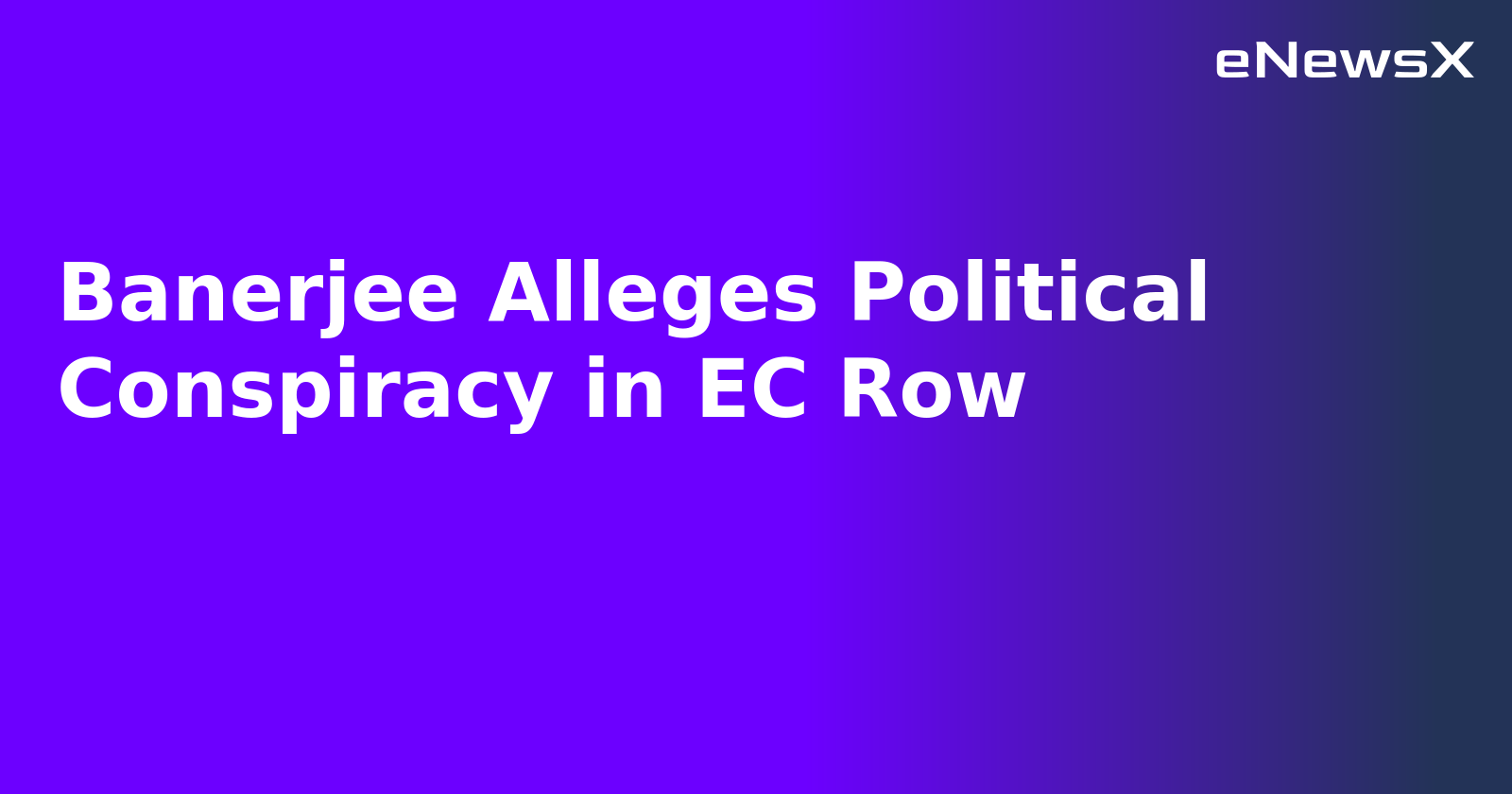 Banerjee Alleges Political Conspiracy in EC Row.webp
