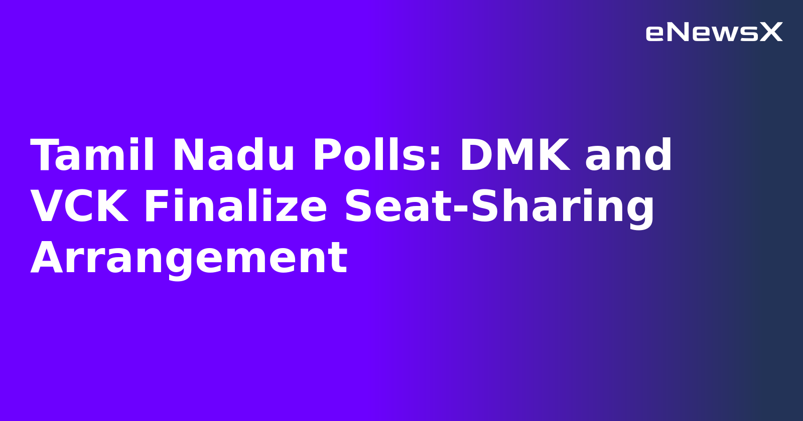 Tamil Nadu Polls: DMK and VCK Finalize Seat-Sharing Arrangement.webp