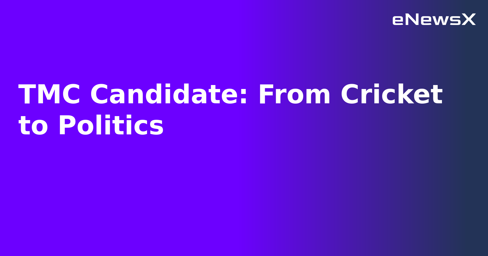 TMC Candidate: From Cricket to Politics.webp