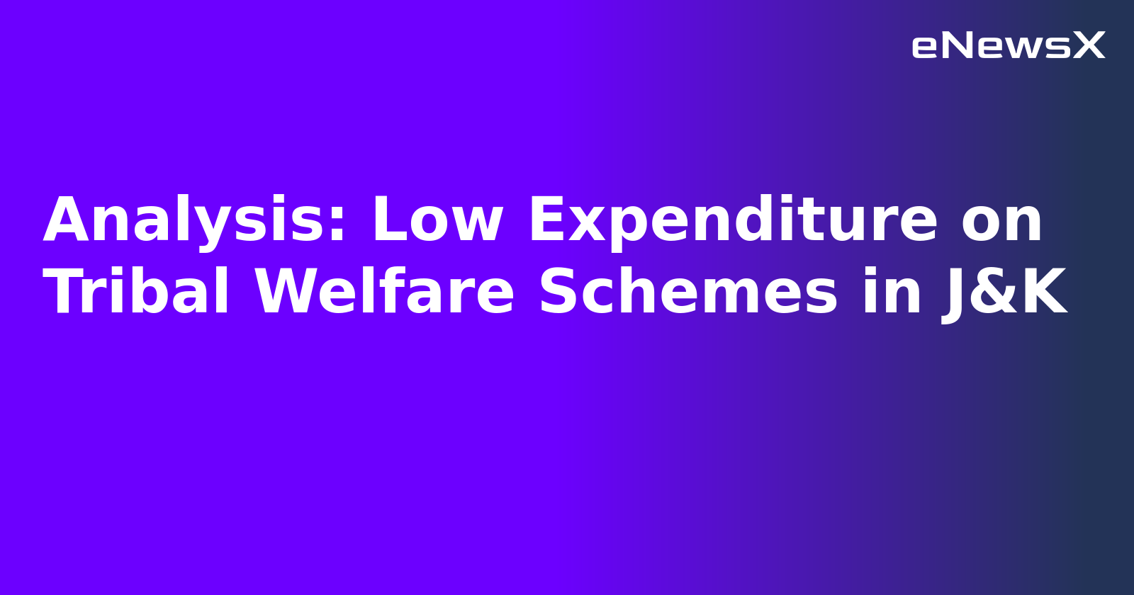 Analysis: Low Expenditure on Tribal Welfare Schemes in J&K.webp