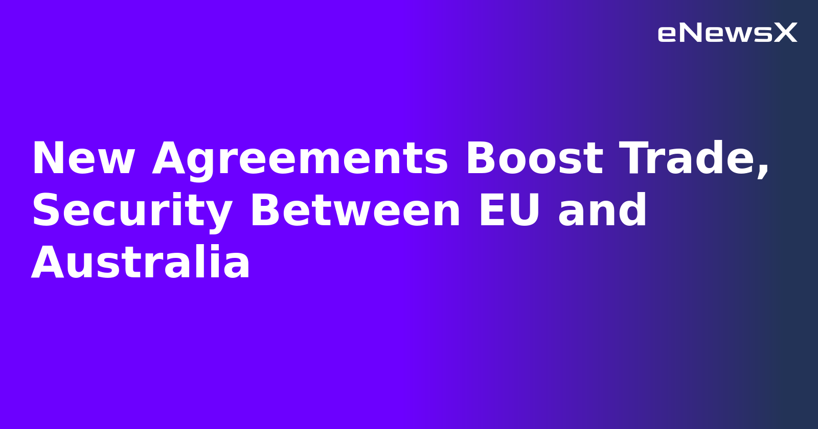 New Agreements Boost Trade, Security Between EU and Australia.webp