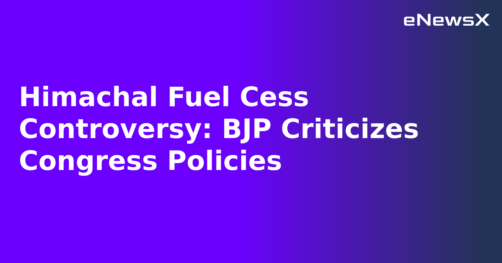 Himachal Fuel Cess Controversy: BJP Criticizes Congress Policies.webp