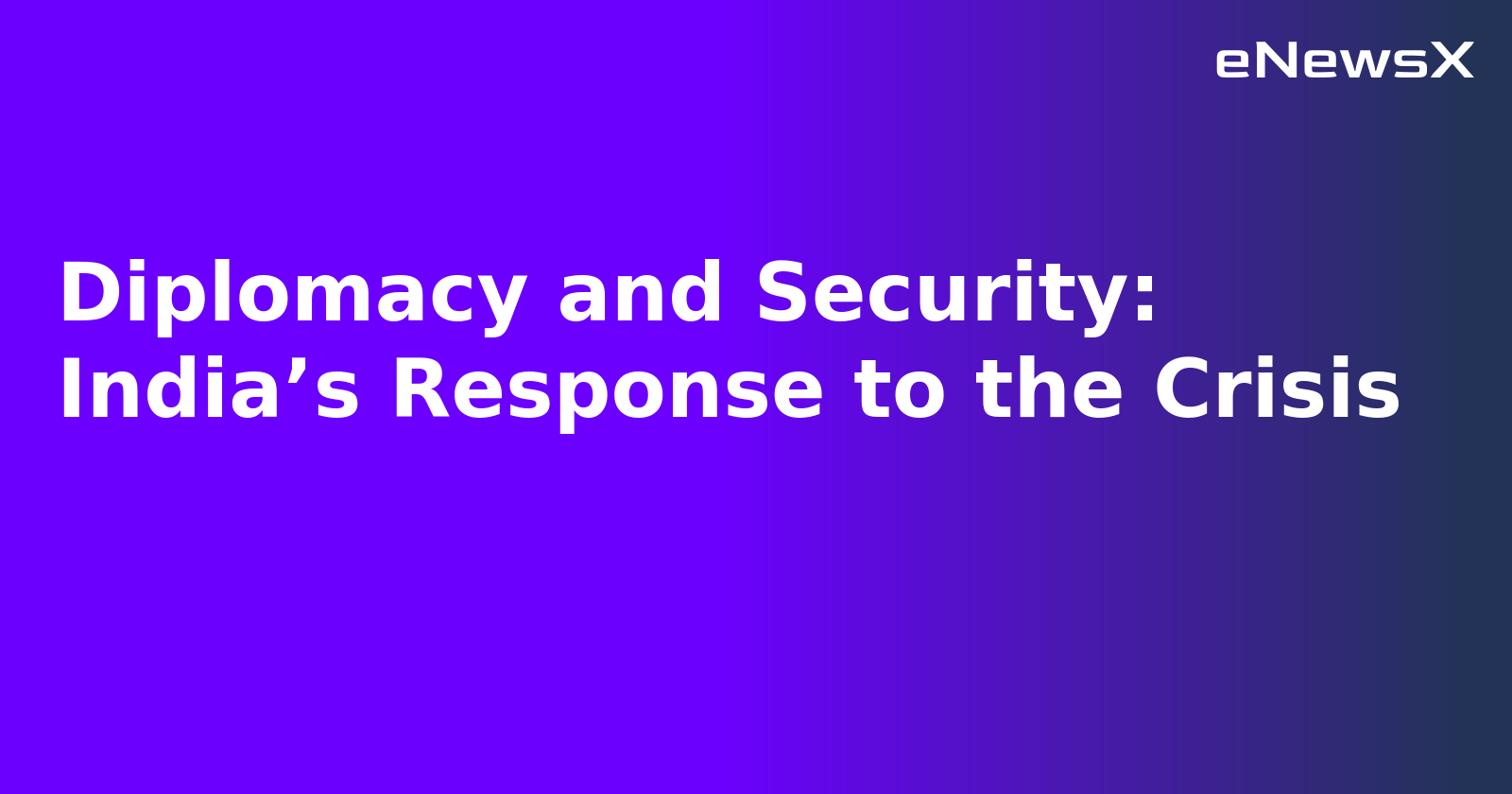 Diplomacy and Security: India’s Response to the Crisis.webp